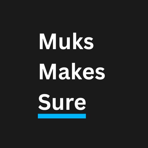 Muks Makes Sure